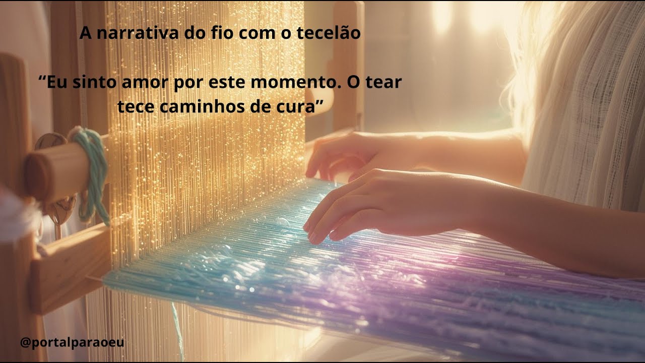 A narrativa do fio com o tecelão: “Eu sinto amor por este momento. O tear tece caminhos de cura”🧵🧶