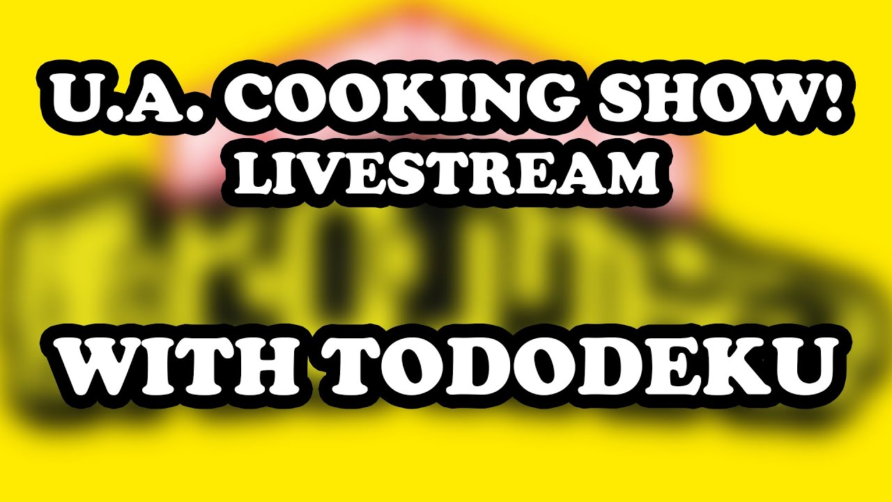 U.A. Cooking Show with TodoDeku! [Livestream] | BNHA [My Hero Academia]