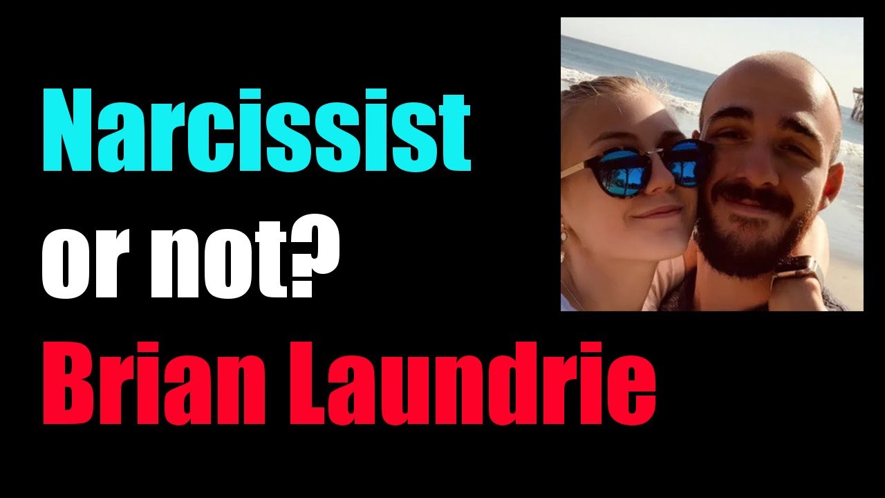 Was Brian Launderie a narcissist?