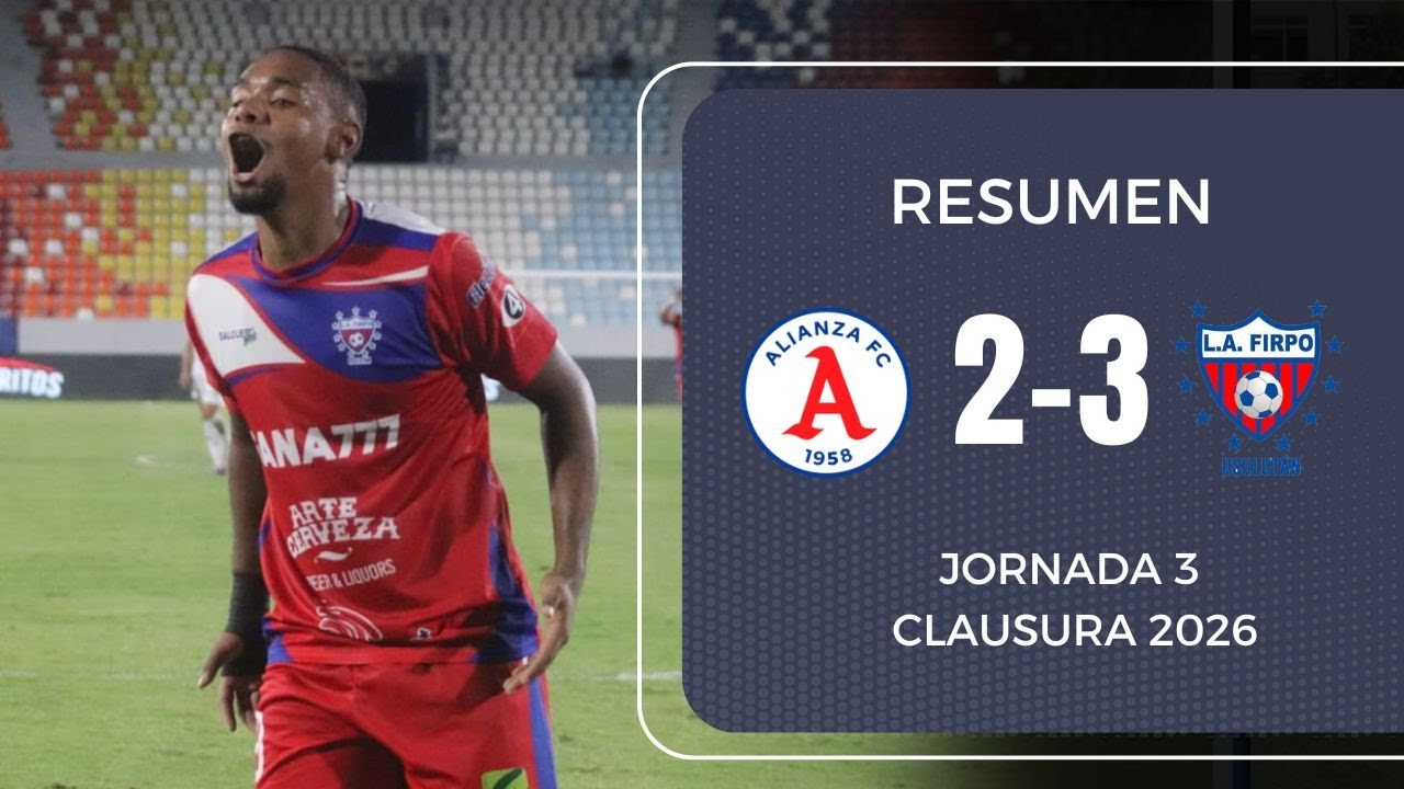 Firpo sorprende al Alianza en el descuento | Resumen Alianza 2-3 Firpo | Jornada 3 | Clausura 2026