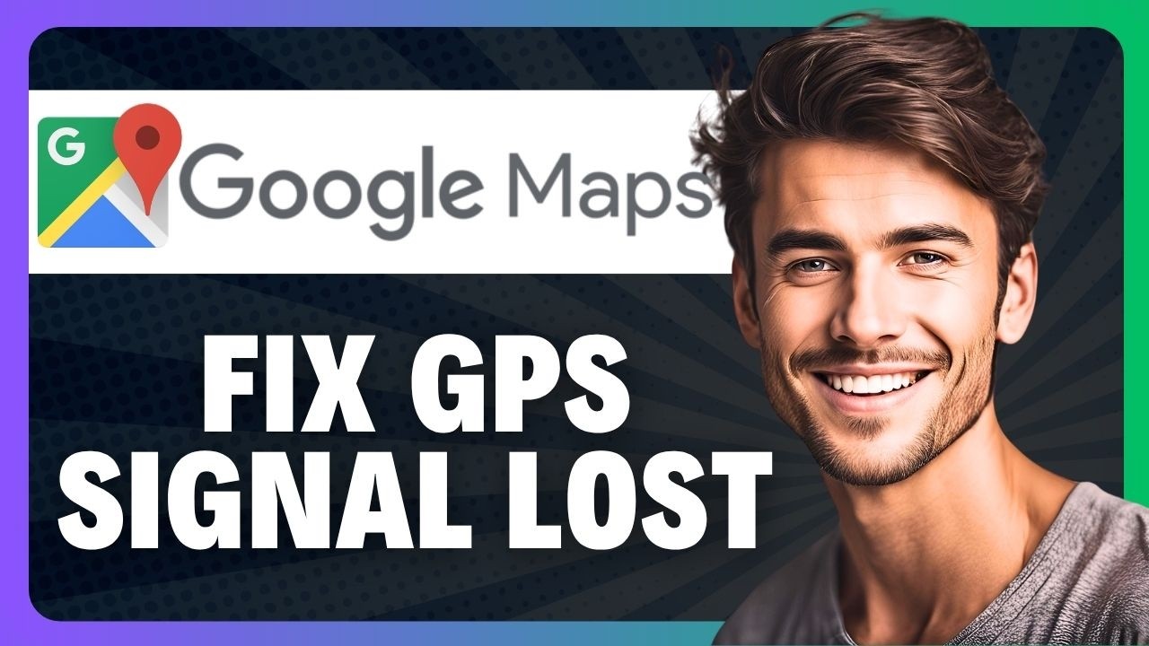 How to Fix GPS Signal Lost Notification Errors in Google Maps in 2026