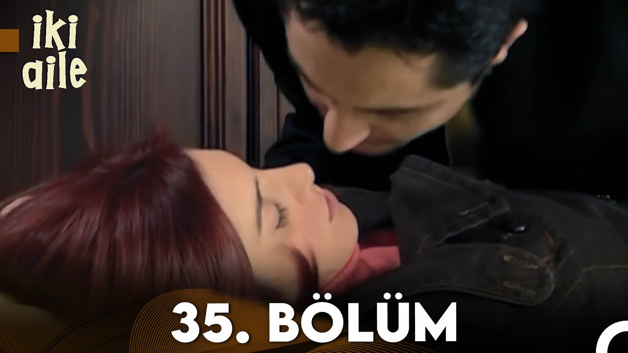 İki Aile 35. Bölüm (FULL HD)