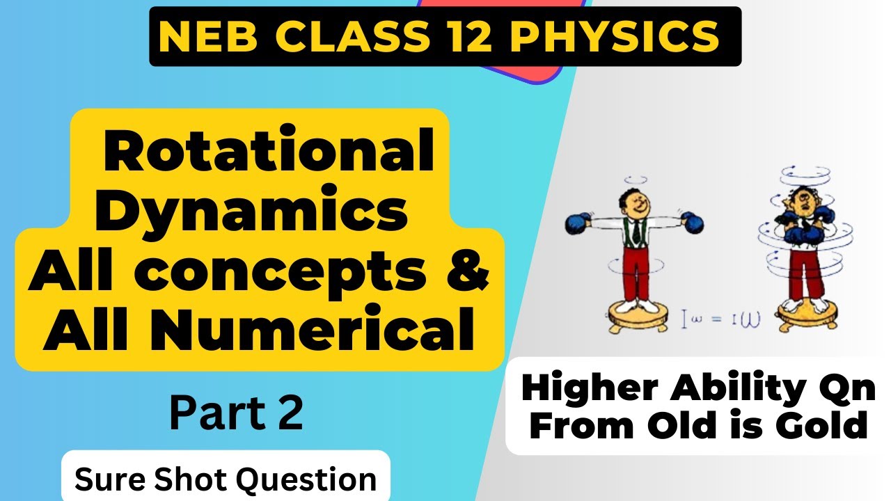 🔴NEB Class 12 Rotational Dynamics One Shot 2 || All Numerical From Old is Gold || Higher ability Qn