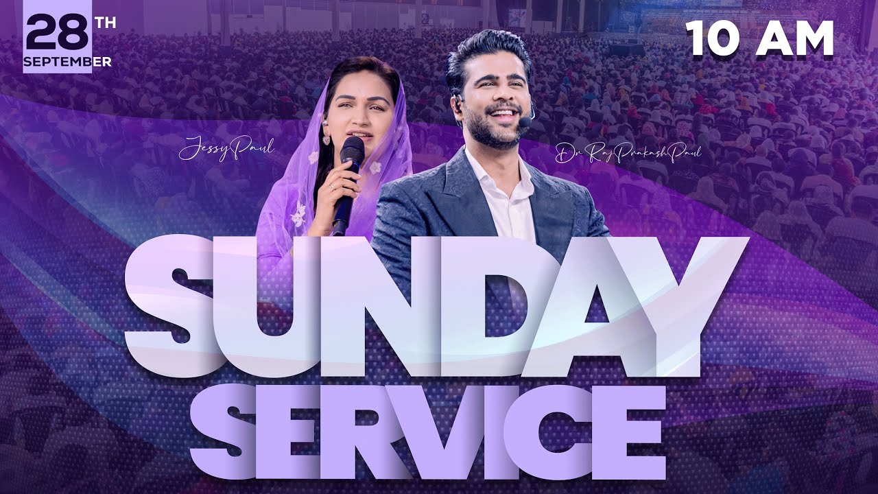 Sunday Second Service || 10:00 AM || 28th Sep 2025 || Raj Prakash Paul || Jessy Paul