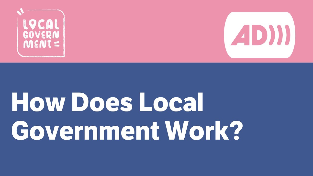 [AD] How Does Local Government Work?