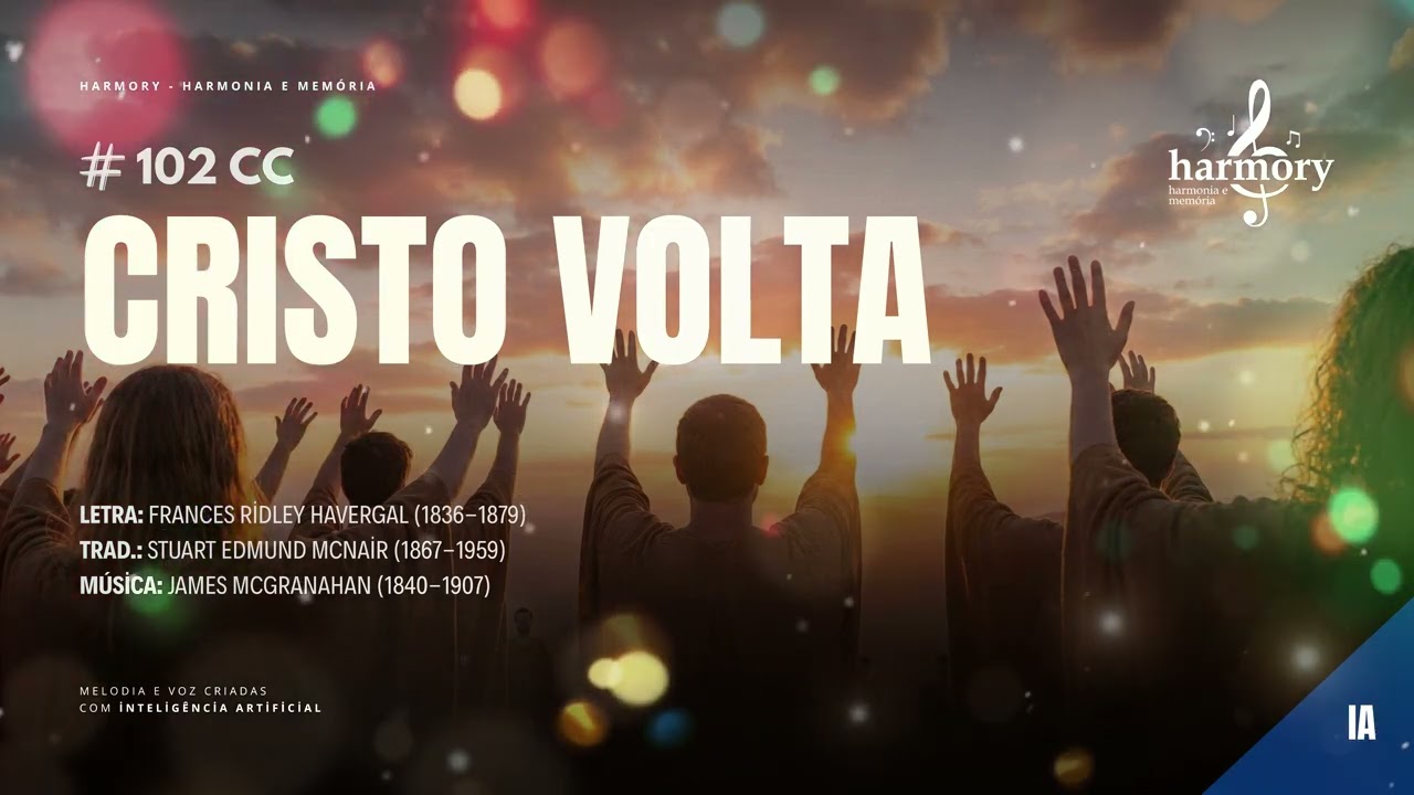 CRISTO VOLTA - 102CC | Cristo volta! Para o povo seu buscar; Para com poder reinar (Harmory Choirs)