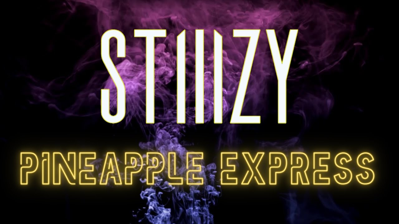 Strain Review: Pineapple Express (Stiiizy)