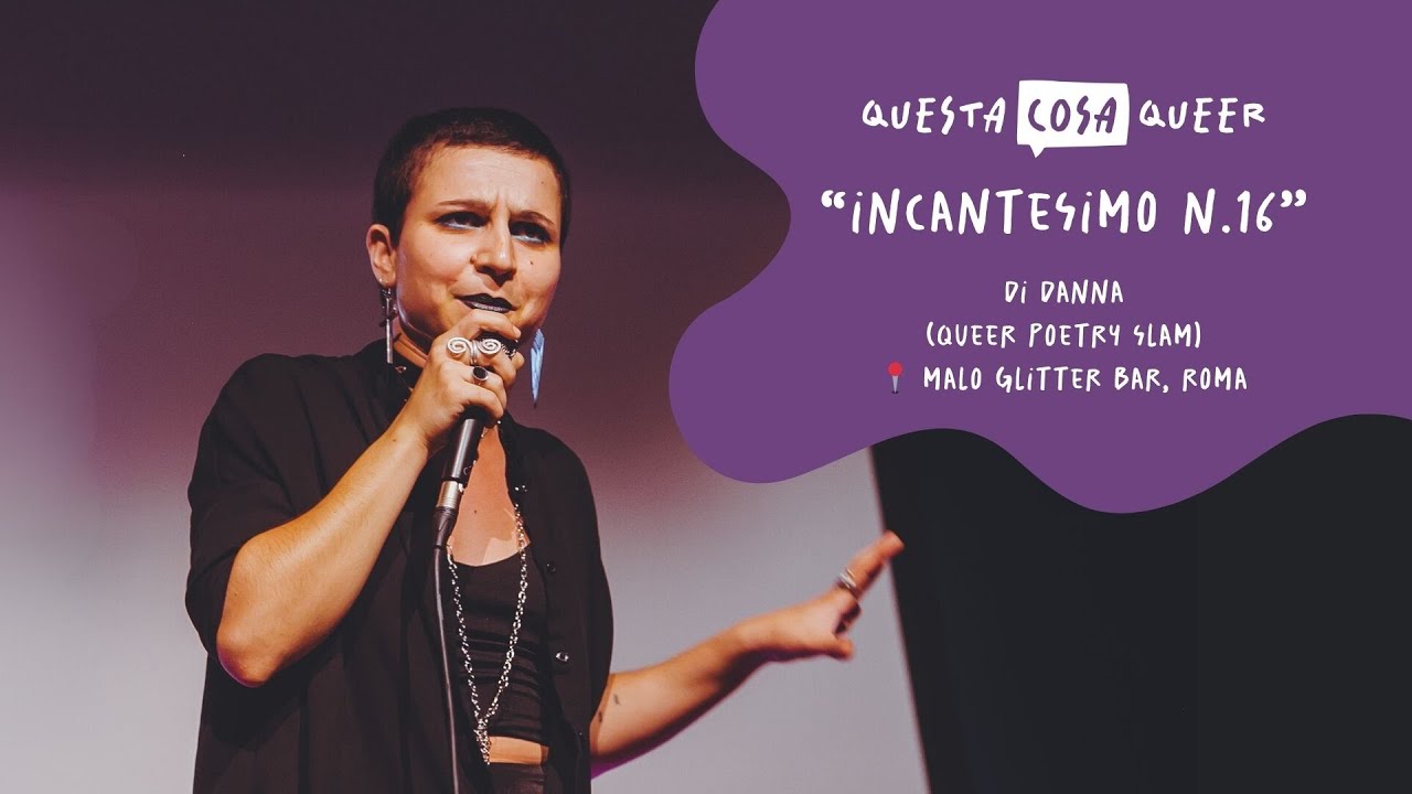 "Incantesimo n. 16" - Danna (Queer Poetry Slam)
