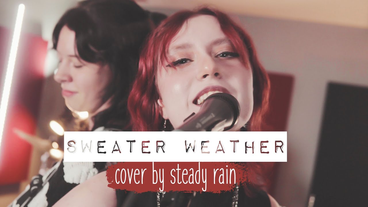 “Sweater Weather“ - The Neighborhood (Steady Rain Cover)