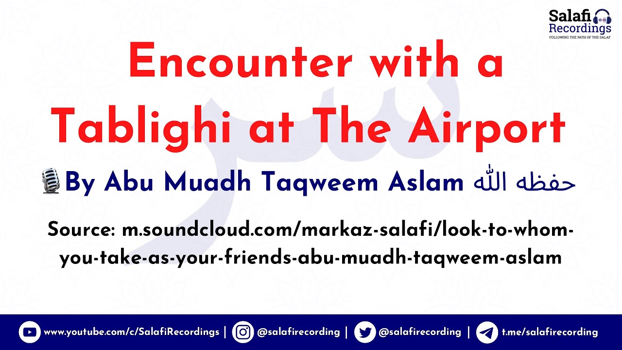 Encounter with a Tablighi at The Airport - By Abu Muadh Taqweem Aslam حفظه الله