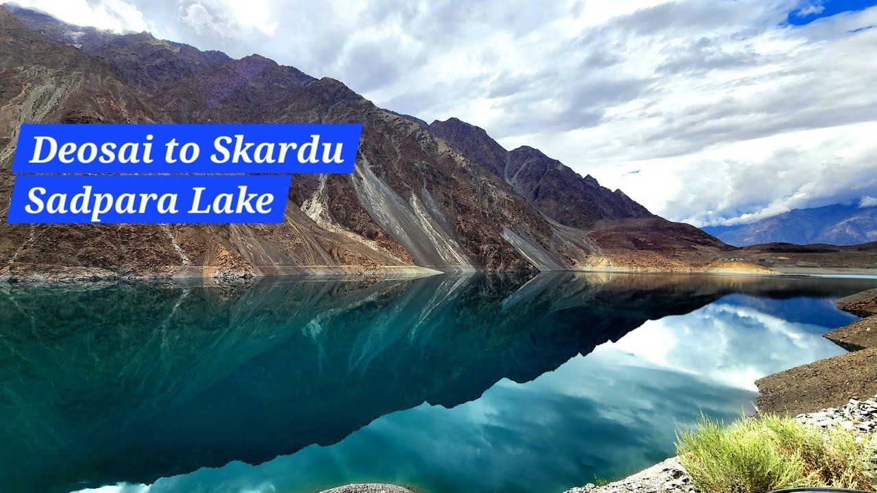 Deosai Skardu Road | Sadpara Lake Skardu
