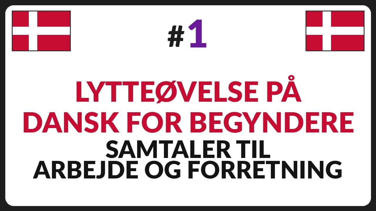 1 times lytteøvelse i dansk samtale til ARBEJDSPLADSEN og ERHVERVSLIVET! - Lær dansk A2 #1