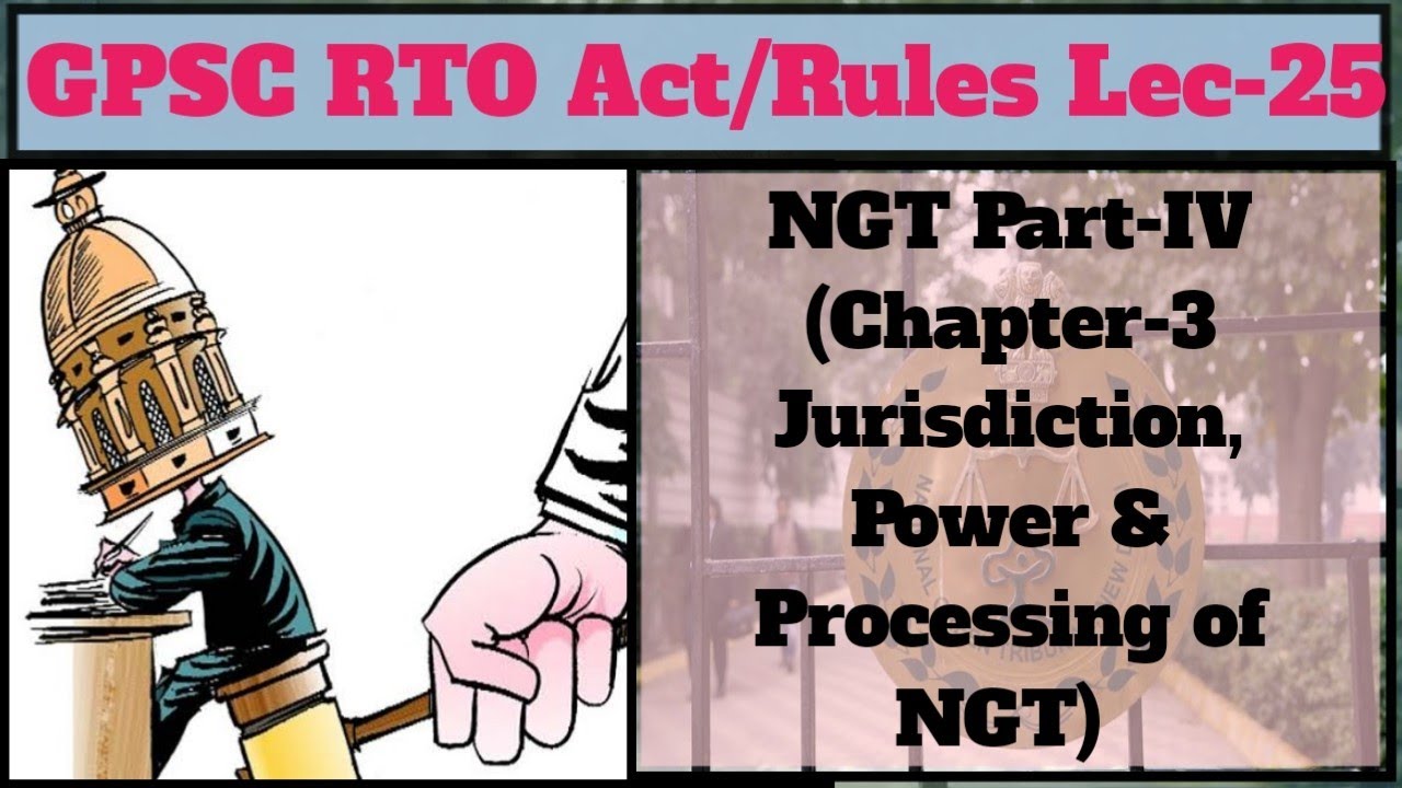 GPSC RTO Act & Rule Lec_25: NGT Part IV JURISDICTION,  POWERS  AND PROCEEDINGS  OF THE TRIBUNAL
