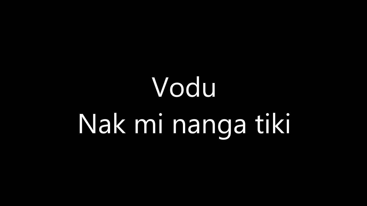 Vodu   Nak mi nanga tiki