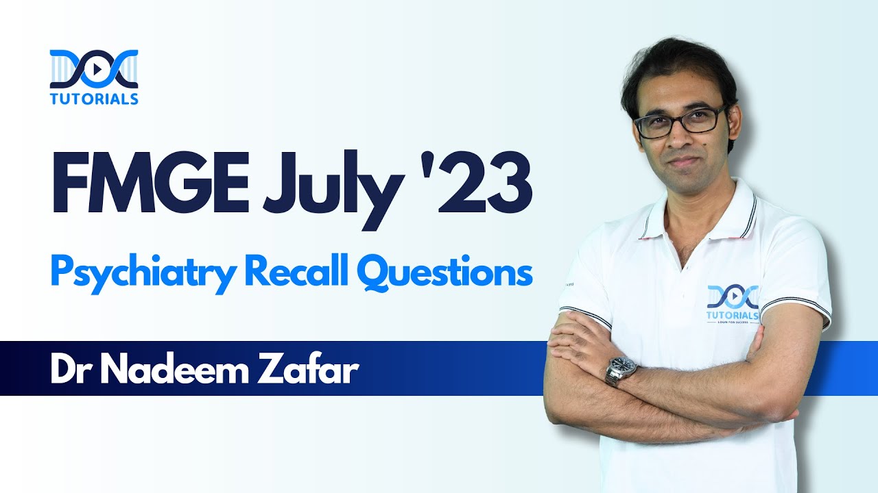 FMGE July 2023 Psychiatry Recall Questions by Dr Nadeem Zafar | FMGE July 2023 Recall | DocTutorials