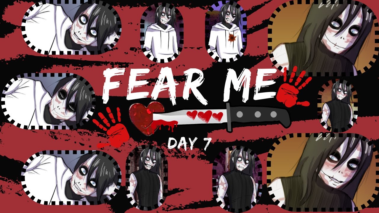 You've played this twisted game now what will happen to you and Jeff The Killer - Day 7 - Fear Me