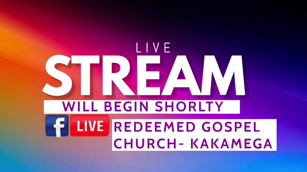 REDEEMED GOSPEL CHURCH-KAKAMEGA Live Stream