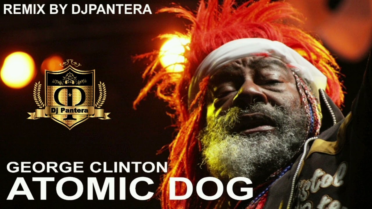 GEORGE CLINTON - ATOMIC DOG remix by DJPANTERA