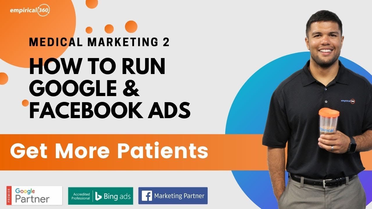 Medical Marketing: How To Run Google & Facebook Ads To Get More Patients