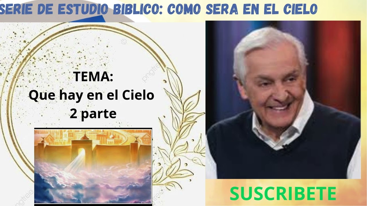 ¿ Y Que hay en el Cielo 2 parte? / DR. DAVID JEREMIAH - SERIE: Y COMO SERA EN EL CIELO