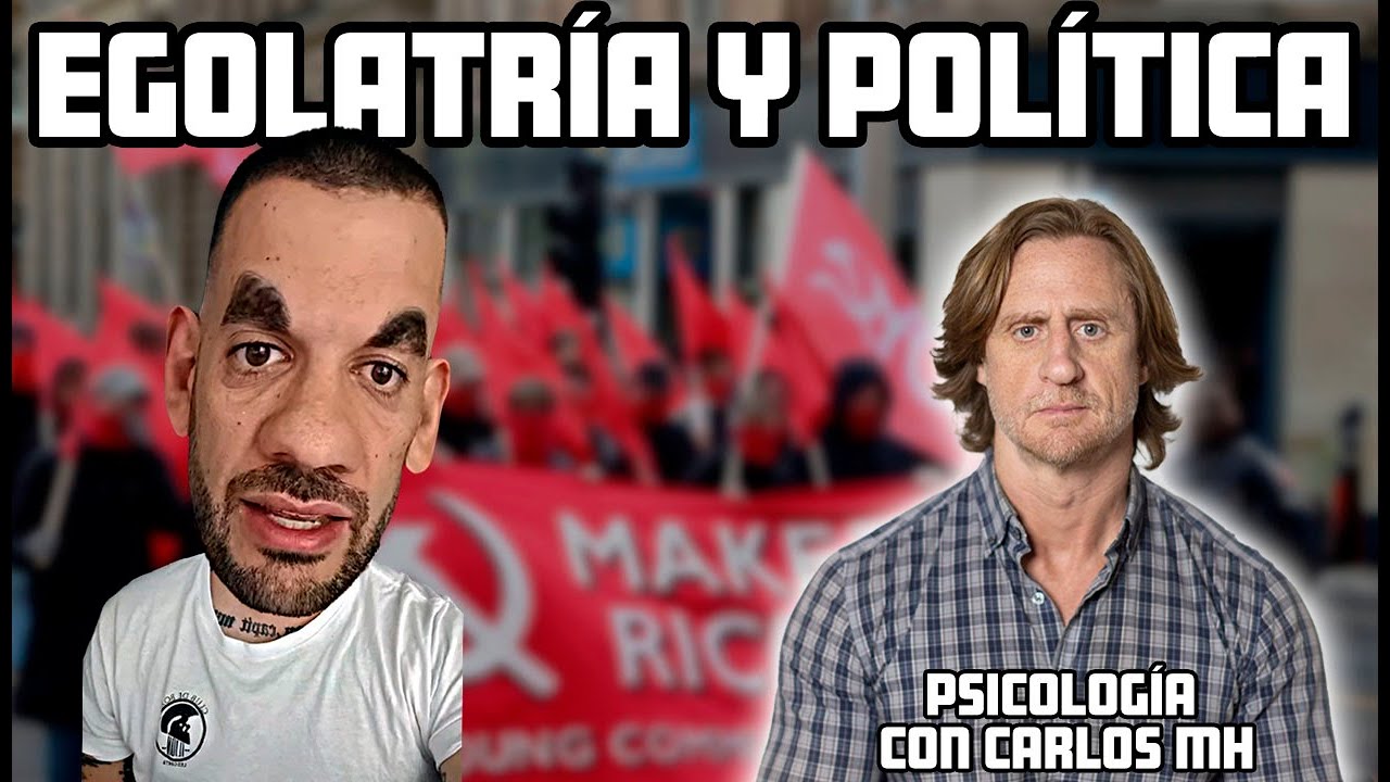 EGOLATRÍA EN EL FRENTE OBRERO - PSICOLOGÍA CON CARLOS MH