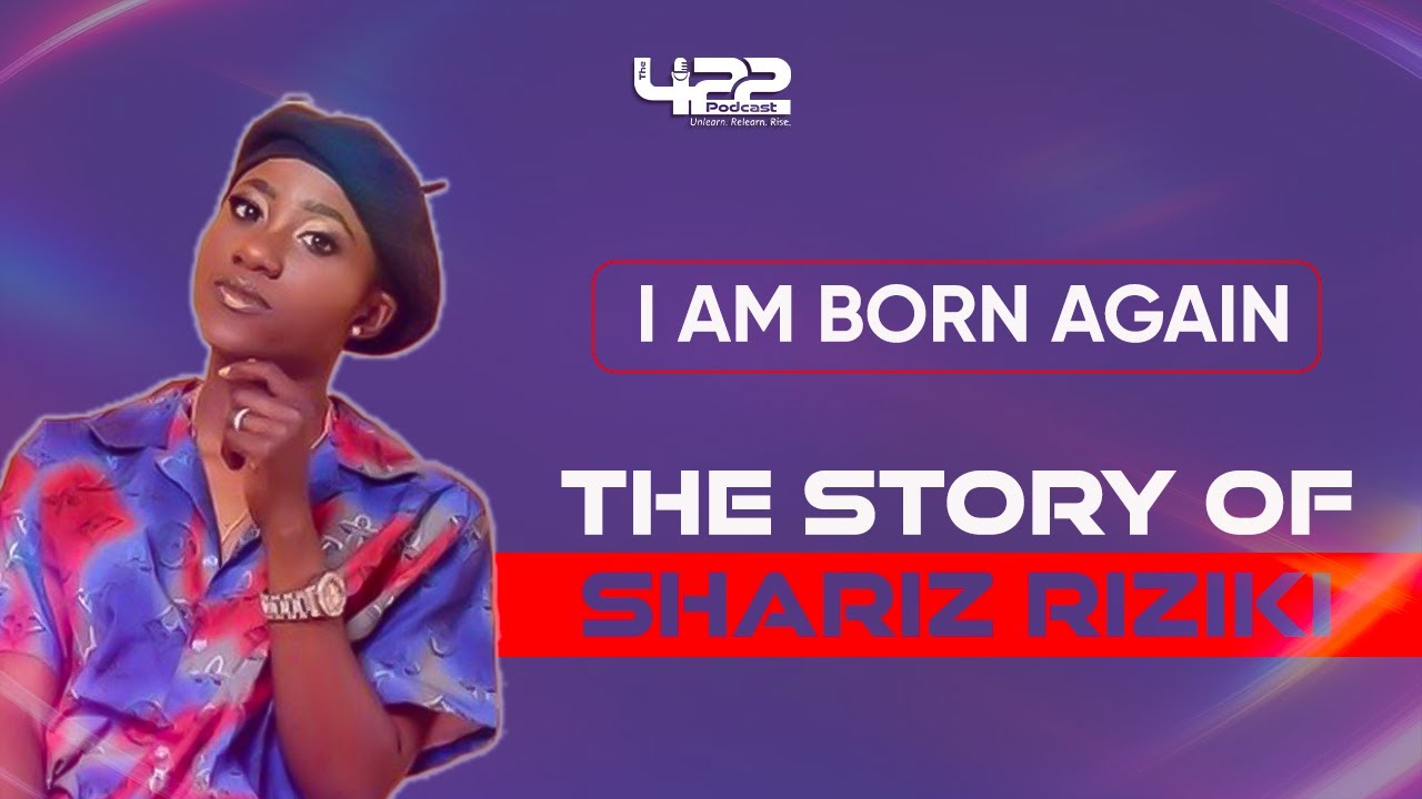 The 422 Podcast || Episode 16 || I Lost Everything but God Restored || Shariz Riziki