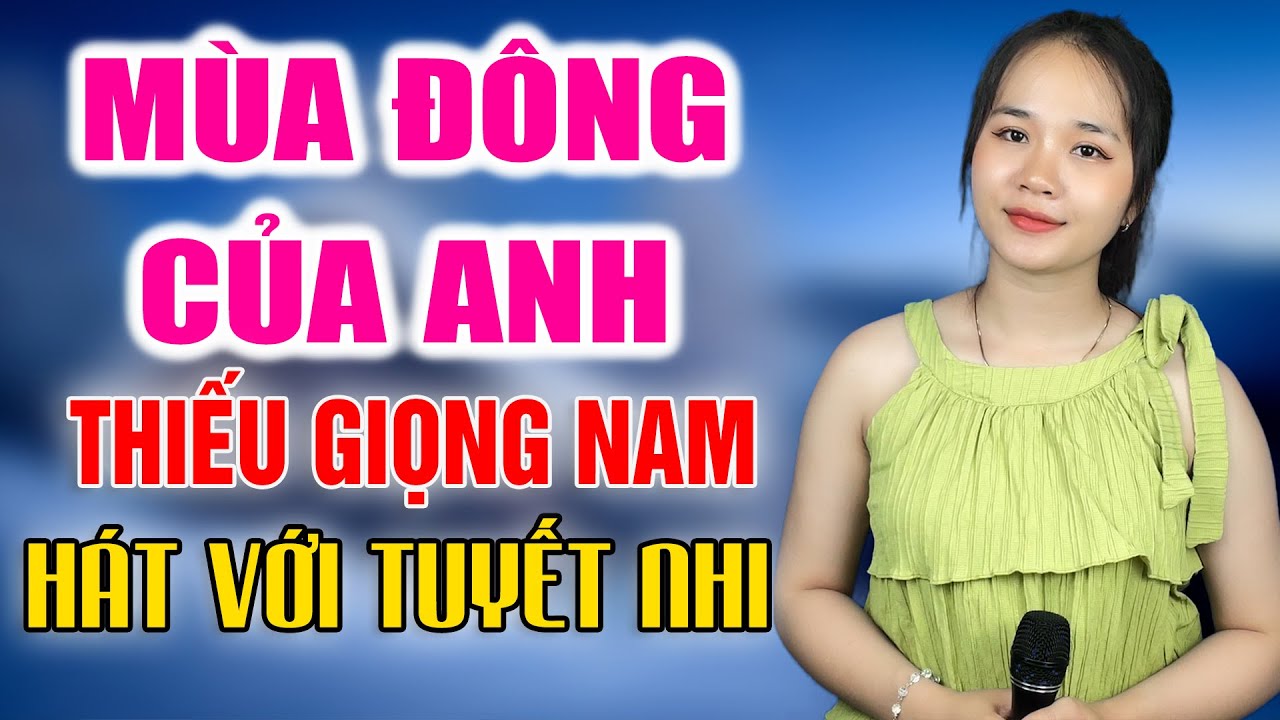 Karaoke Mùa Đông Của Anh ➤ Song Ca Cùng Tuyết Nhi ➤ Karaoke Thiếu Giọng Nam