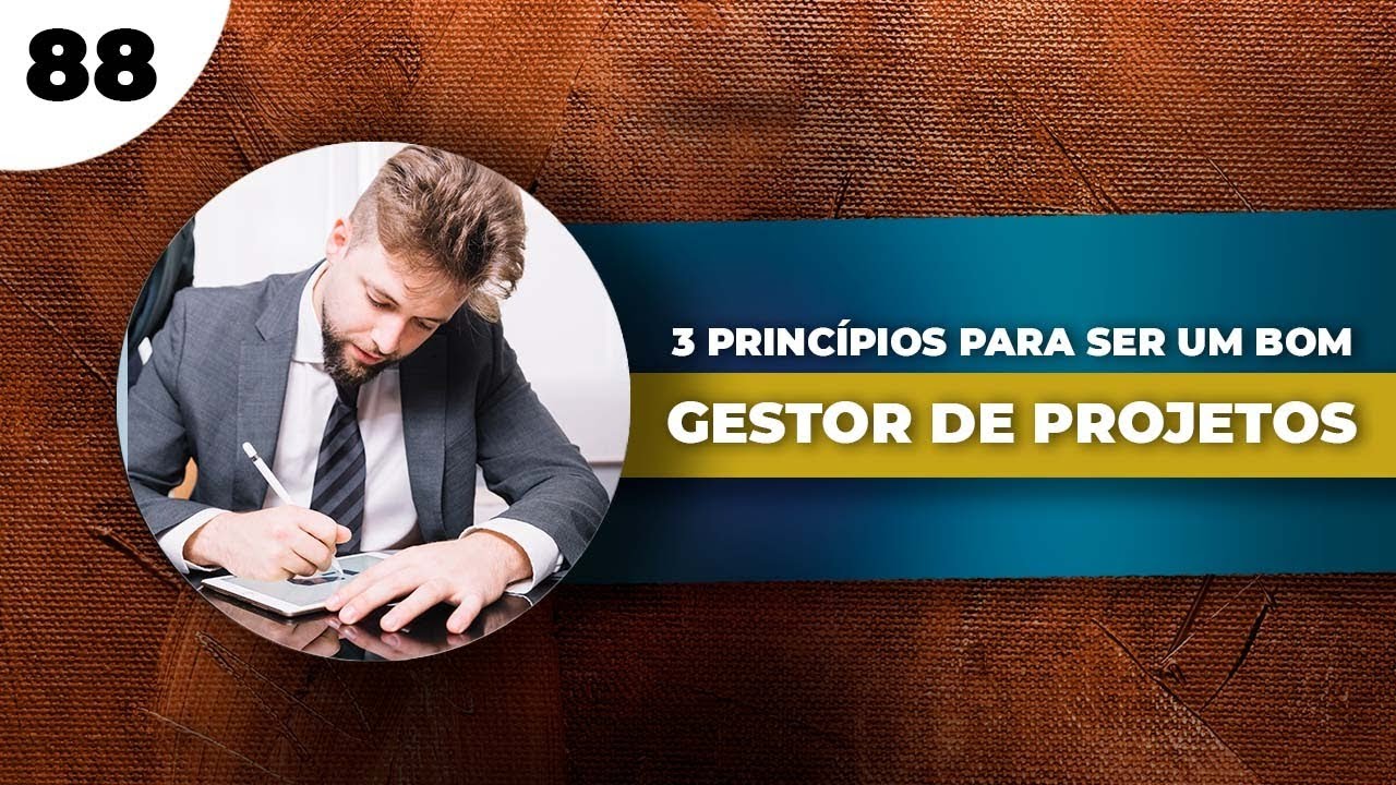 3 PRINC&Iacute;PIOS PARA SER UM BOM GESTOR DE PROJETOS
