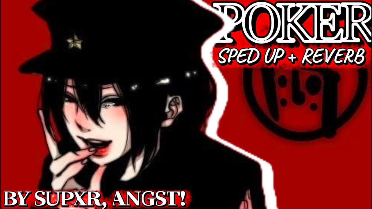 (sped up + reverb) POKER - SUPXR, angst!