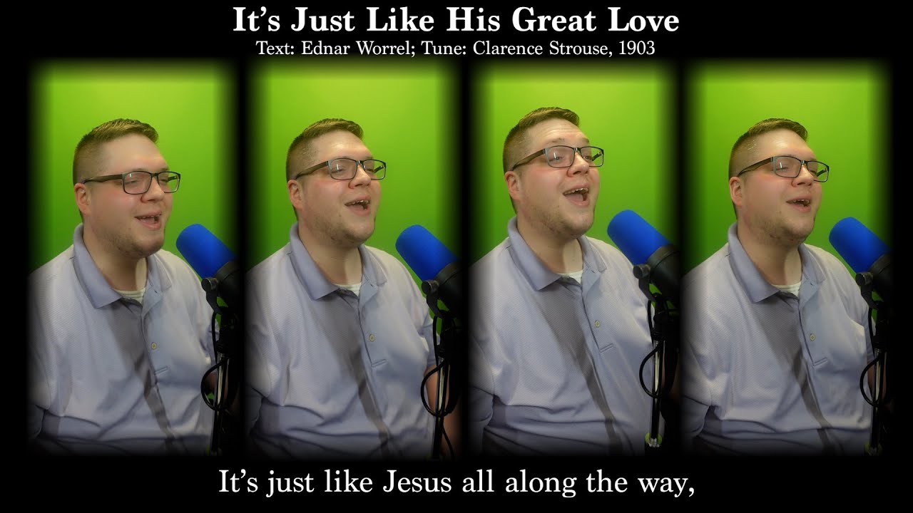 IT'S JUST LIKE HIS GREAT LOVE (1903 A Capella Hymn)