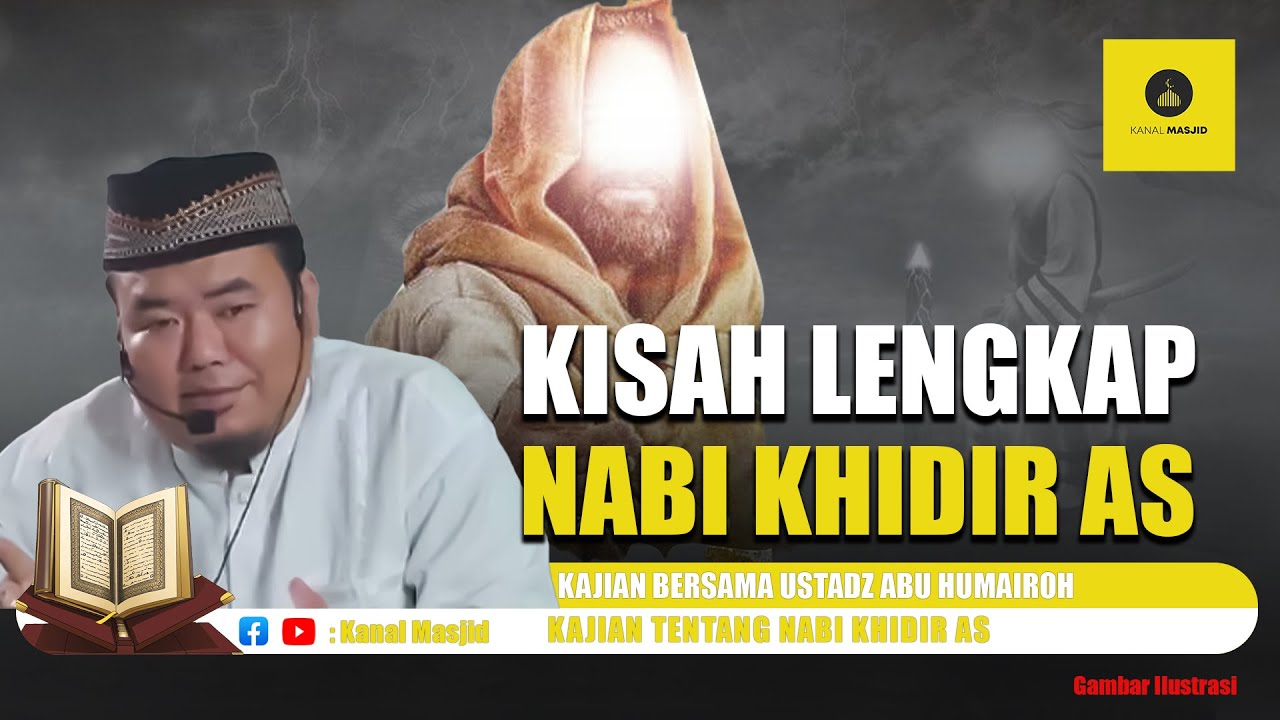 Lengkap! Kisah Penuh Pelajaran dari Nabi Khidir AS - Ustadz Abu Humairoh]