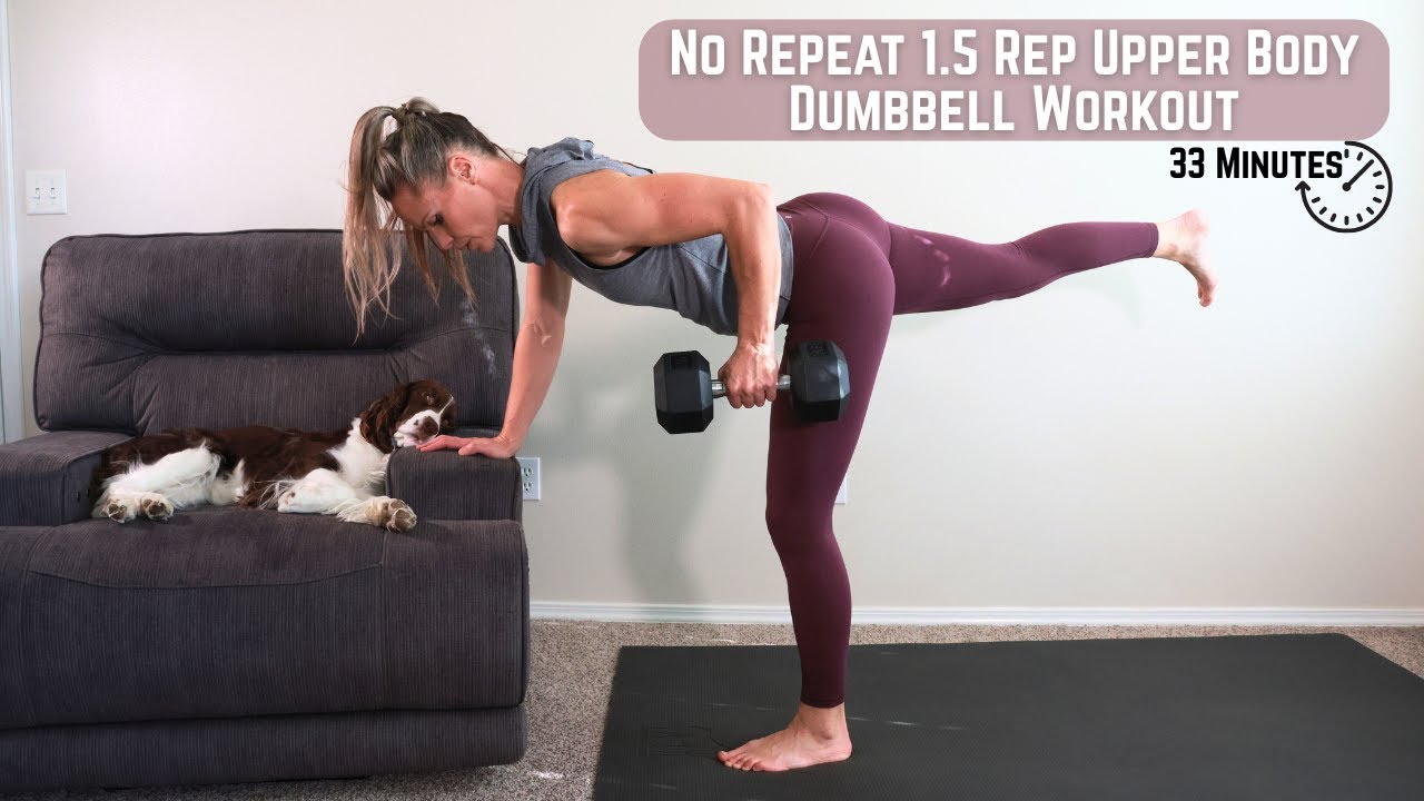 No Repeat 1.5 Rep Upper Body Dumbbell Workout 33 MINUTES