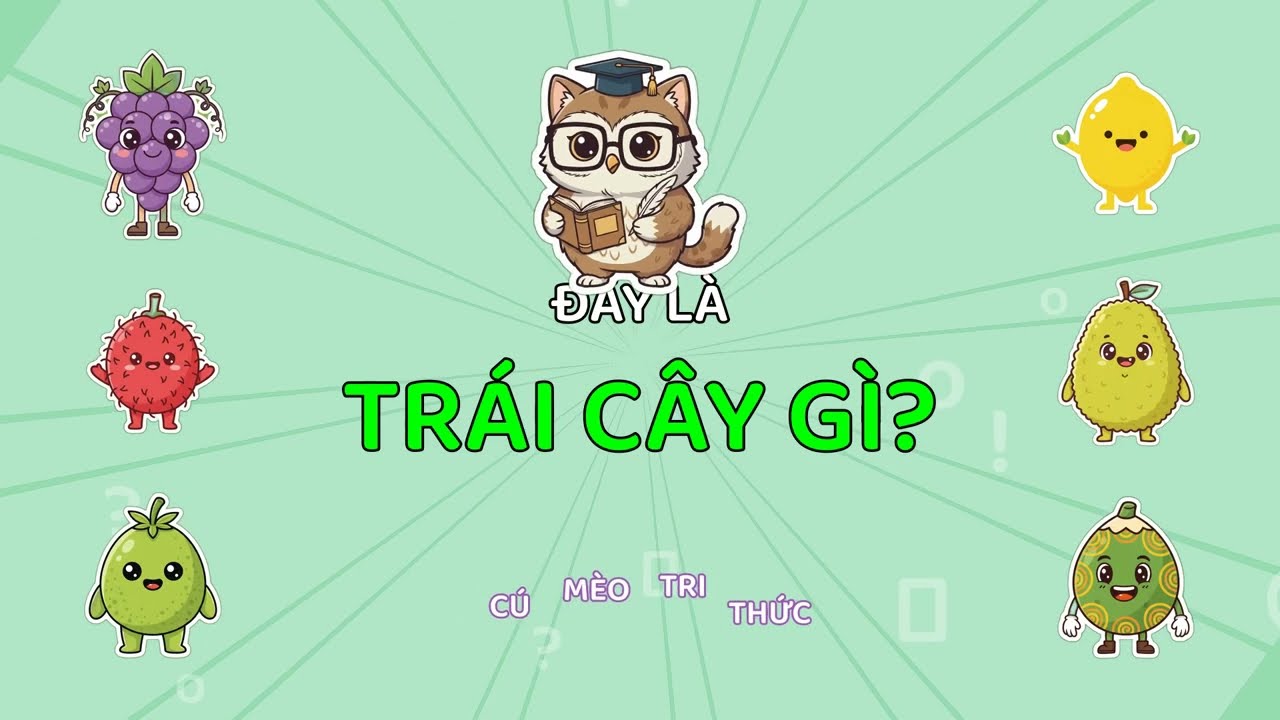 Đuổi Hình Bắt Chữ CHỦ ĐỀ CÁC LOẠI TRÁI CÂY: Bé Có Đuổi Kịp Sóc Tinh Anh? 🦁🐿️