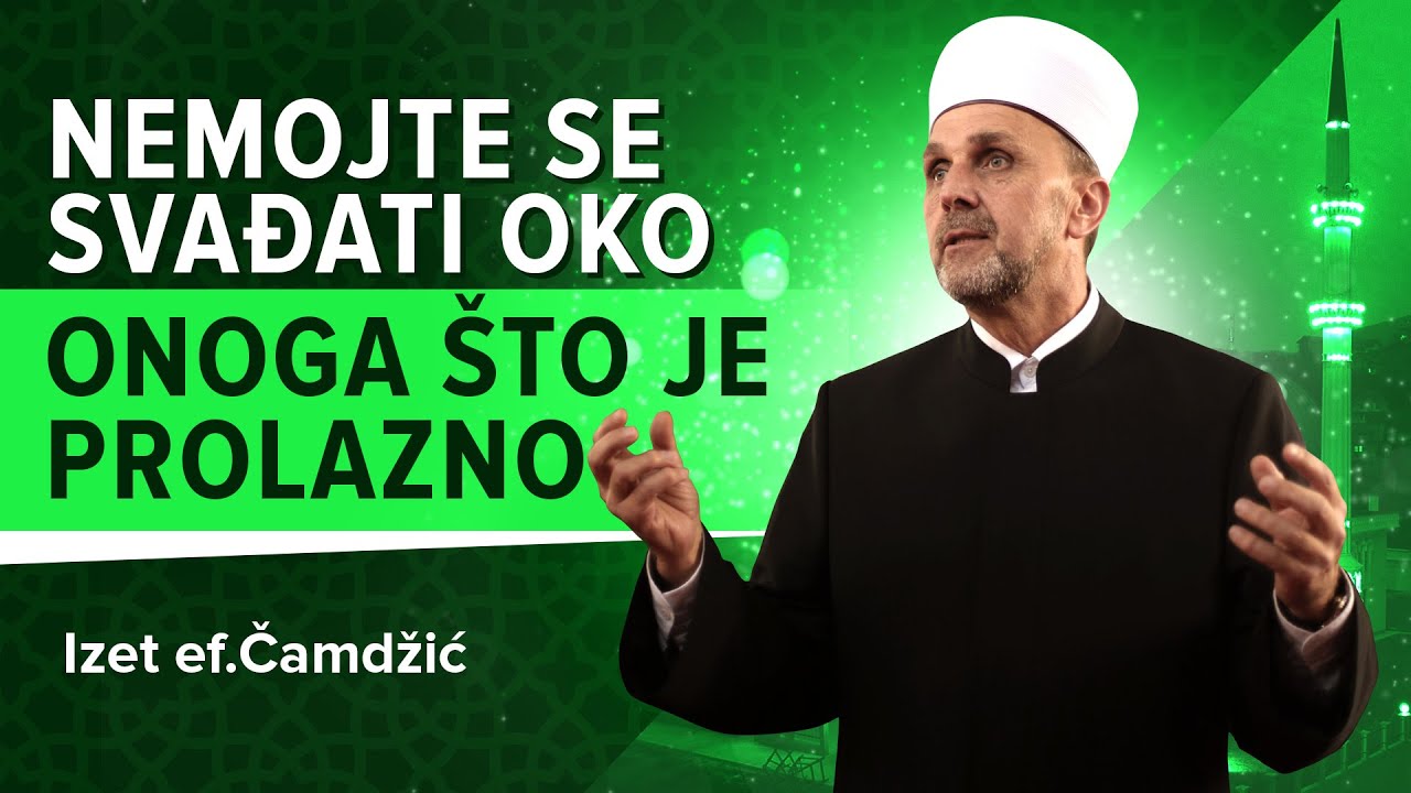 Nemojte se svadati oko onog sto je prolazno