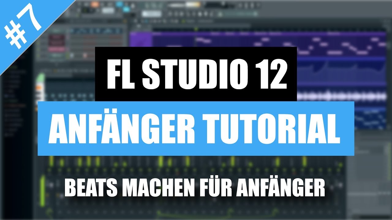 FL Studio 12 Anf&auml;nger Tutorial Deutsch - Beats machen f&uuml;r Anf&auml;nger | FL Studio 12 Basics Grundlagen