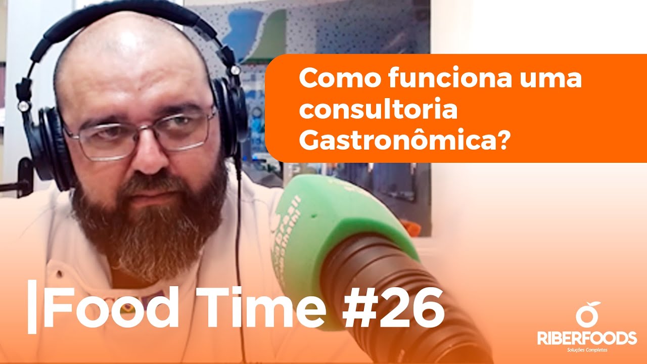 #26 FOOD TIME - Como funciona uma consultoria Gastronômica? | RIBERFOODS