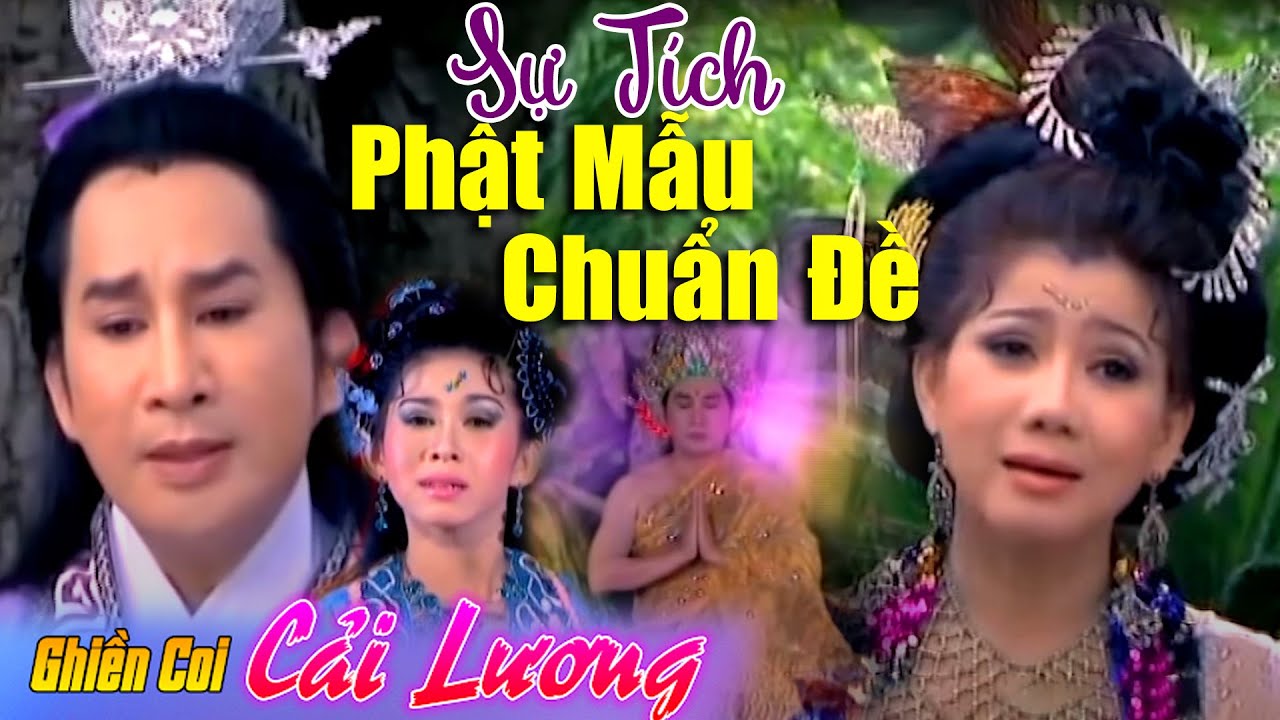 Cải lương  SỰ TÍCH ĐỨC PHẬT MẪU CHUẨN ĐỀ | KIM TỬ LONG, PHƯỢNG LOAN | Cải Lương Phật Giáo