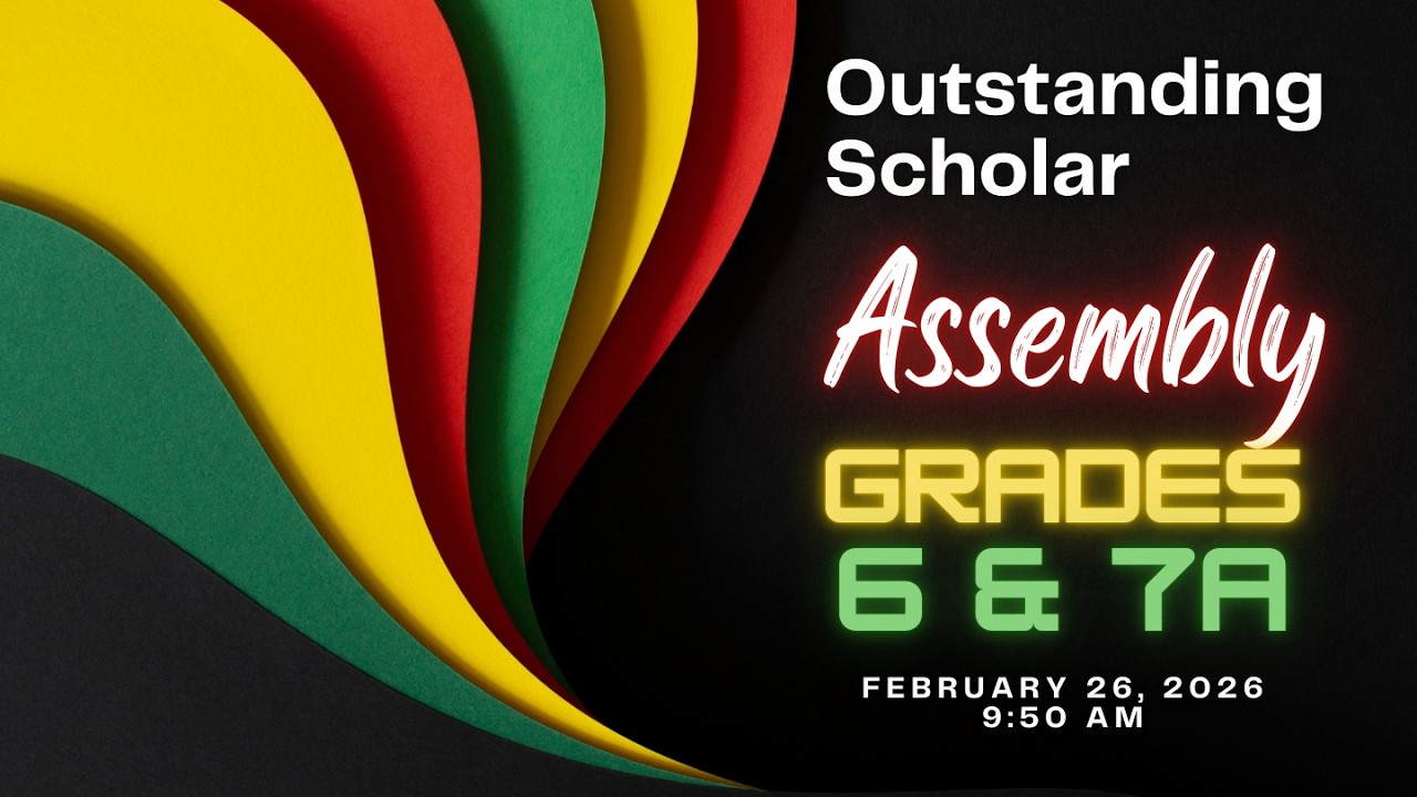 Grades 6/7A Outstanding Scholar Assembly 2/26 at 9:50am