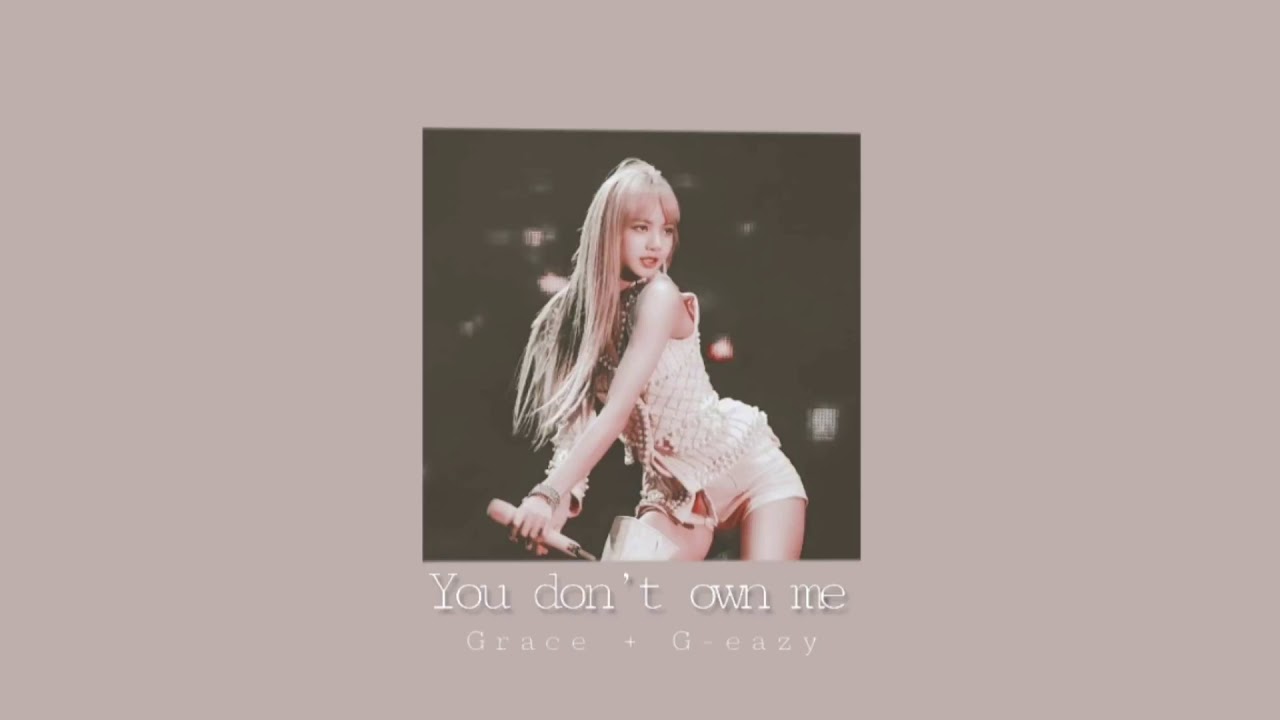 You Don’t Own Me (Grace feat. G-Eazy, candyland remix) [Slowed Down]