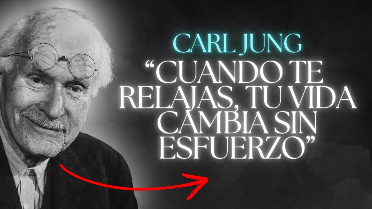 Cuando Te Relajas… Tu Vida Cambia Más de lo que Crees | Carl Jung