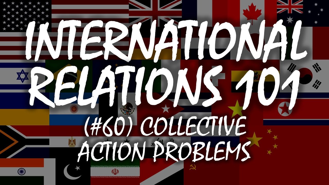 International Relations 101 (#60): Collective Action Problems