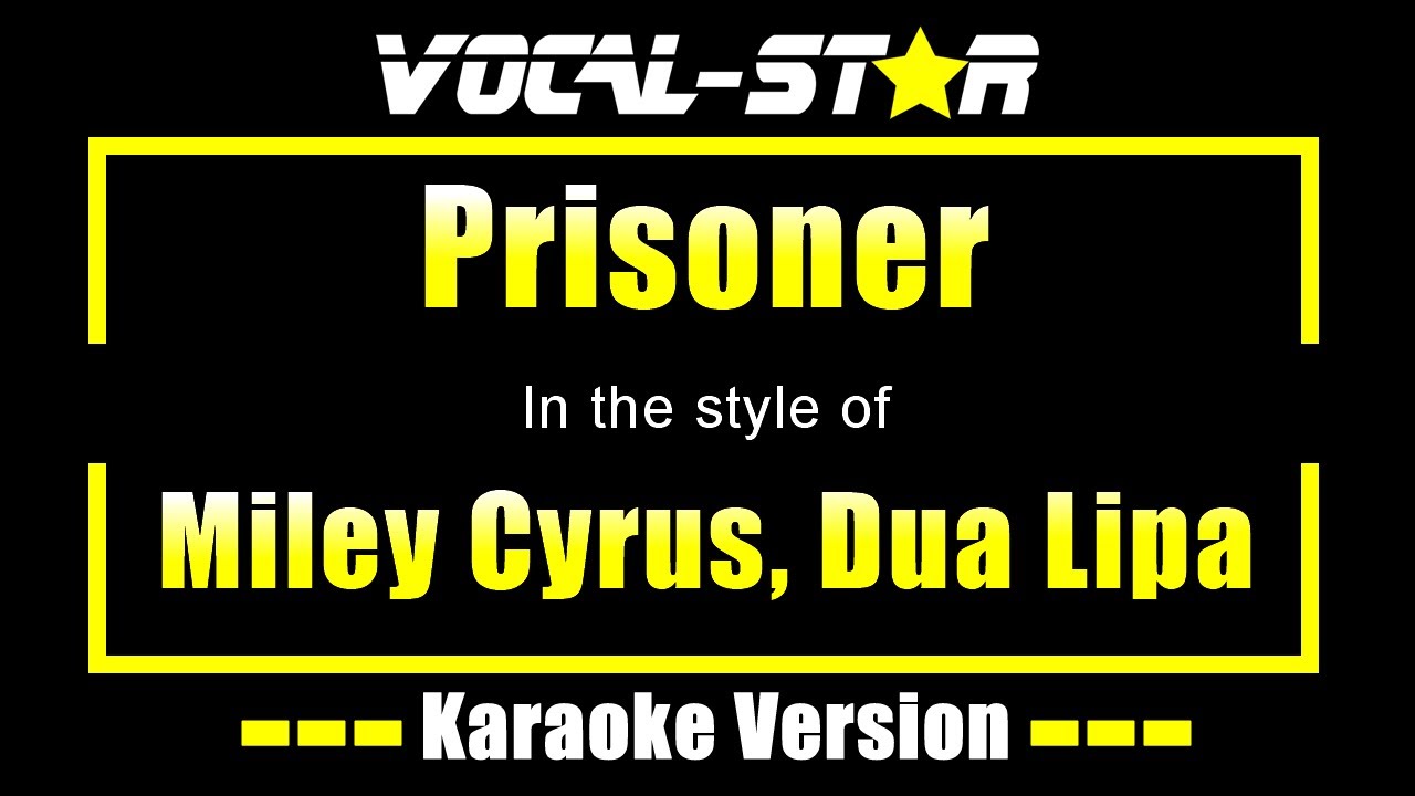 Miley Cyrus, Dua Lipa - Prisoner (Karaoke Version)