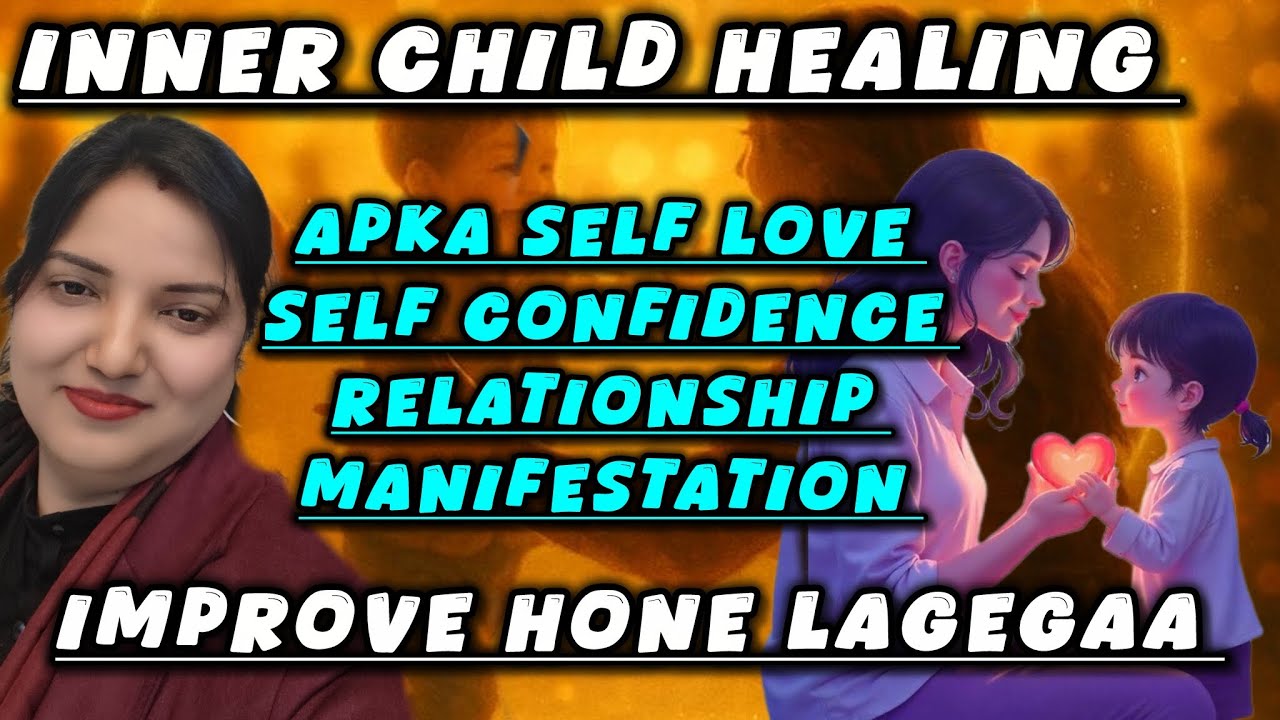 IMPROVE YOUR SELF LOVE, SELF CONFIDENCE, RELATIONSHIP, MANIFESTATION ✨INNER CHILD HEALING 💖