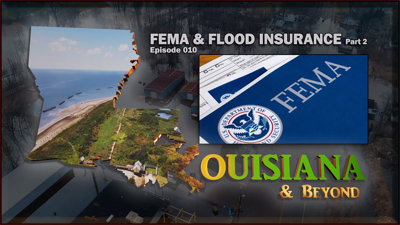 Louisiana & Beyond: “FEMA and Flood Insurance – Part 2” | Episode 010 | 4K