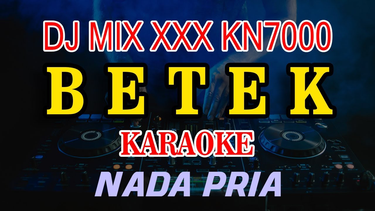 Betek Karaoke Manis Manja  DJ MIX XXX KN7000 Nada Pria
