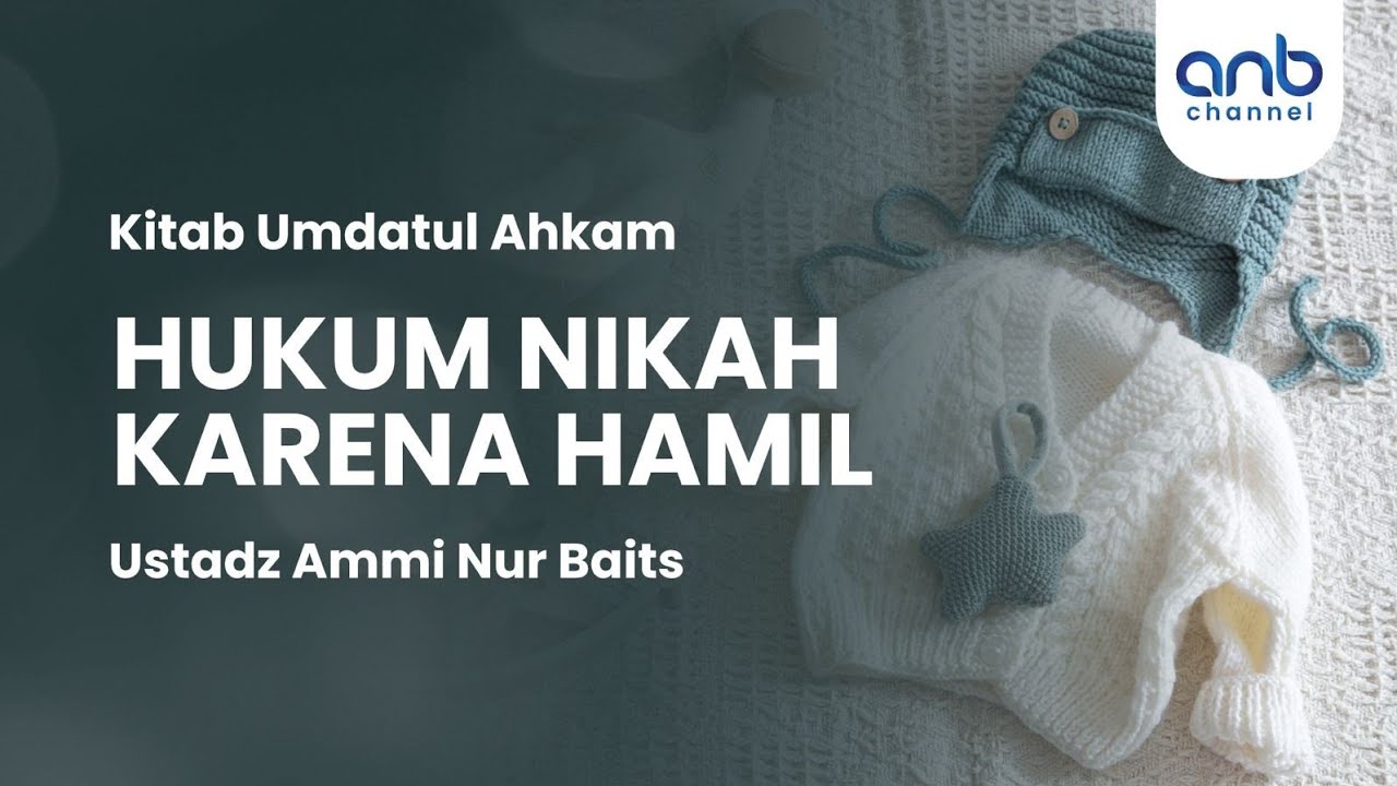 Hukum Nikah karena Hamil | Ustadz Ammi Nur Baits, S.T., B.A.