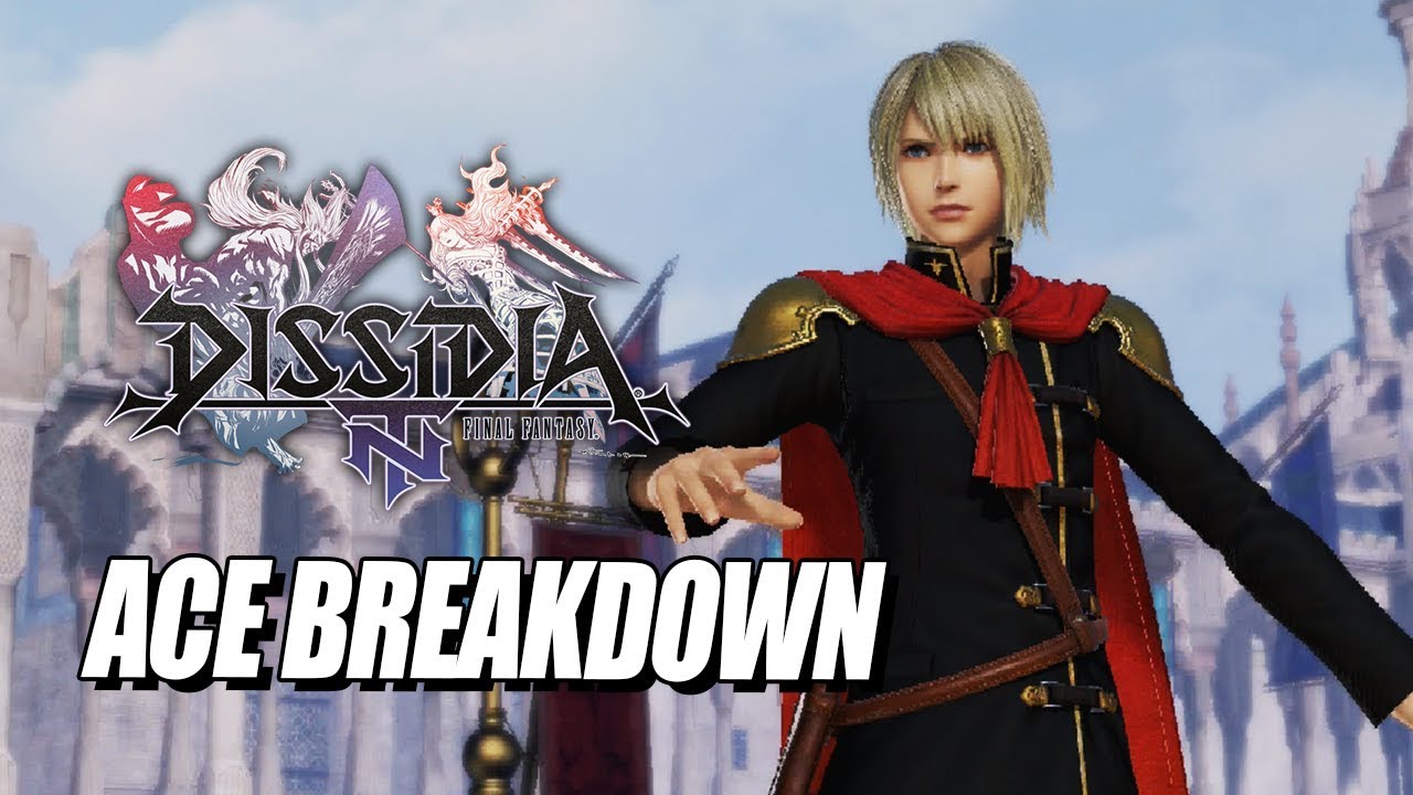 ACE BREAKDOWN: Final Fantasy Dissidia NT w/Maximilian
