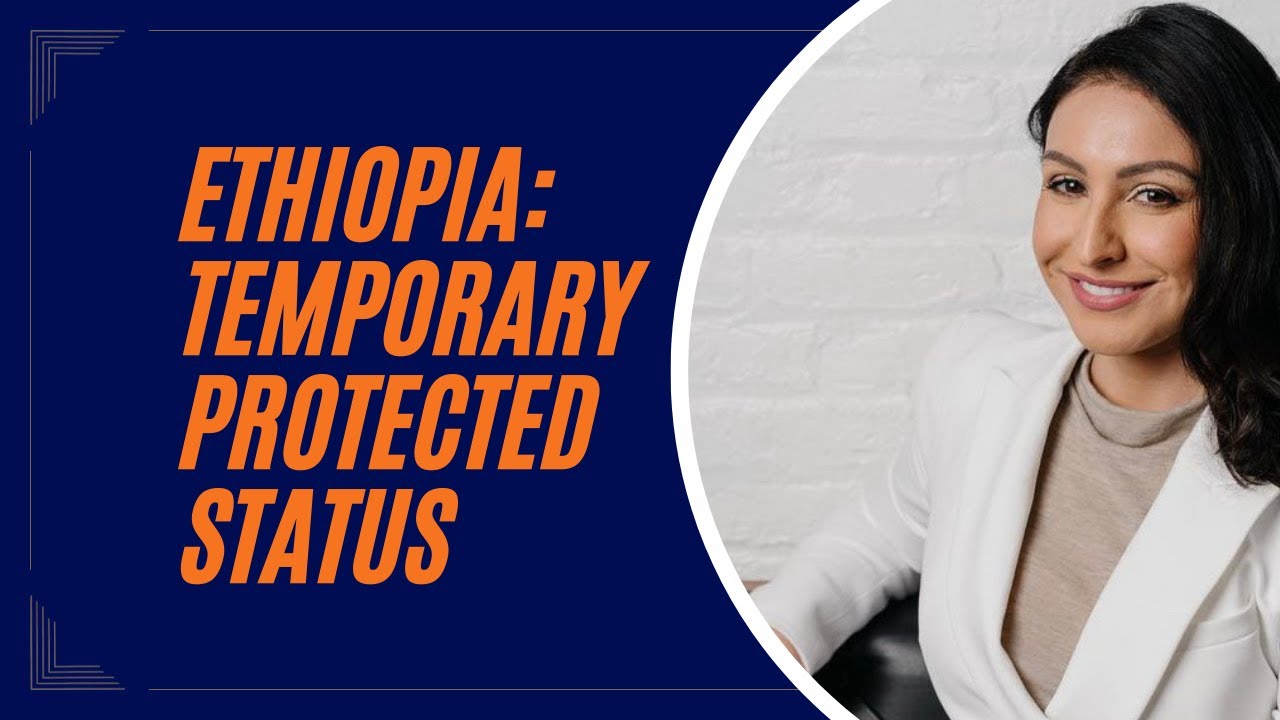 U.S. grants Temporary Protected Status to Ethiopians | Taghavi Immigration Law