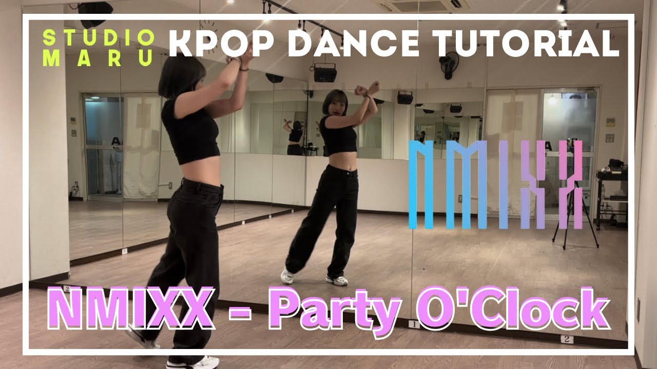 NMIXX - Party O'Clock ダンスレクチャー｜KPOP Dance Tutorial｜Dance Studio MARU  (KaSuMi)