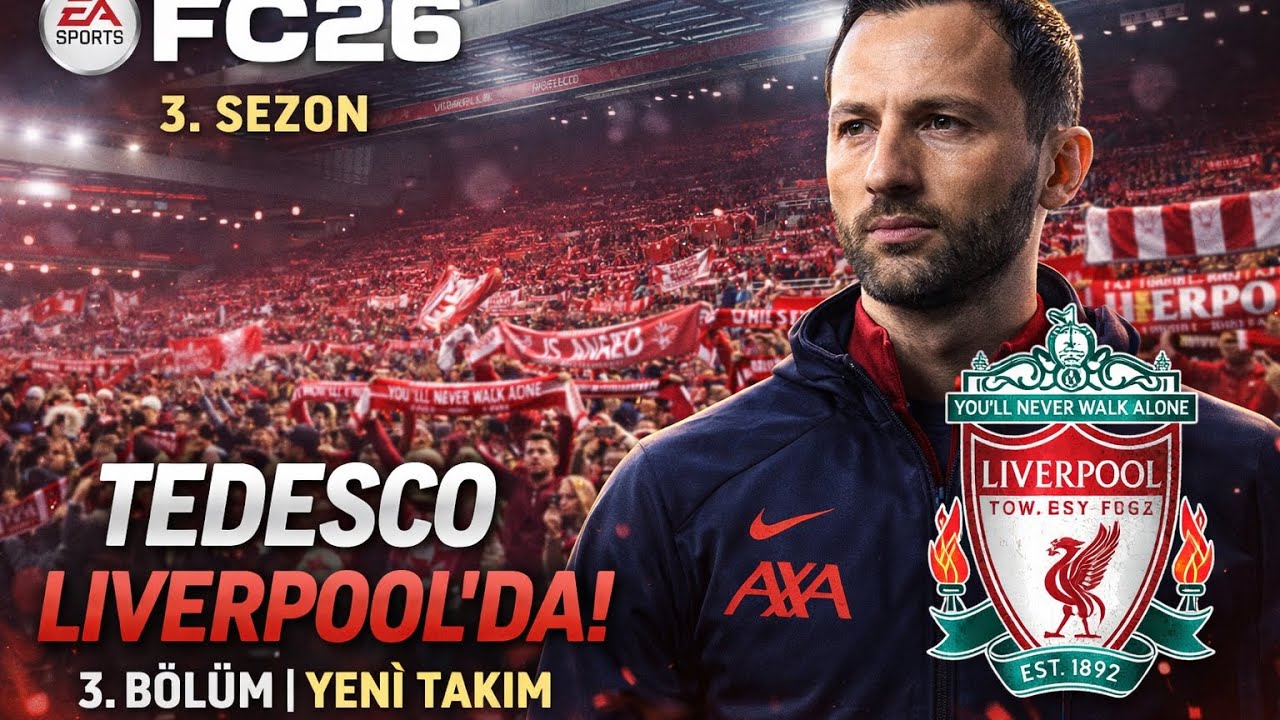 FC26 3. Sezon | Tedesco Liverpool’da! 🔥 Yeni Takım, Yeni Dönem (3. Bölüm) 